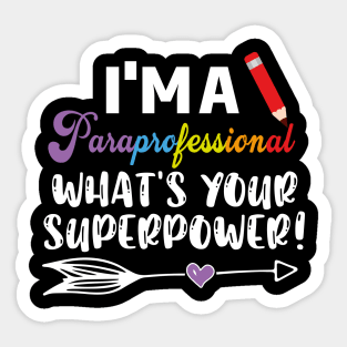 I'm A Paraprofessional What's Your Superpower, Para Teacher, Para Lawyer, Para Student Sticker